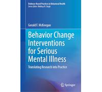 Behavior Change Interventions for Serious Mental Illness: Translating Research into Practice (Evidence-Based Practices in Behavioral Health)