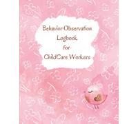 Behavior Observation Logbook for ChildCare Workers: Daily Behavior Journal for ChildCare Workers or Parents