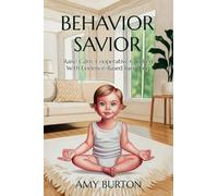 Behavior Savior: Raise Calm, Cooperative Children with Evidence-Based Parenting: 1 (Parenting Treasure Chest)