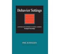 Behavior Settings: A Revision and Extension of Roger G. Barker’s “Ecological Psychology”