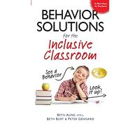 Behavior Solutions for the Inclusive Classroom: See a Behavior? Look it Up!: A Handy Reference Guide That Explains Behaviors Associated with Autism, ... Processing Disorder, and Other Special Needs