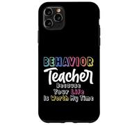 Behavior Teacher Because Your Life Is Worth My Time - ABA Case for iPhone 11 Pro Max