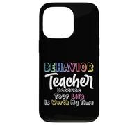 Behavior Teacher Because Your Life Is Worth My Time - ABA Case for iPhone 13 Pro