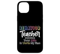 Behavior Teacher Because Your Life Is Worth My Time - ABA Case for iPhone 14 Plus