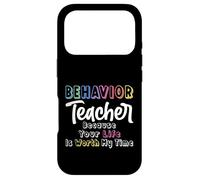Behavior Teacher Because Your Life Is Worth My Time - ABA Case for iPhone 17 Pro