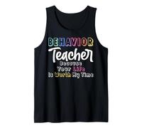 Behavior Teacher Because Your Life is Worth My Time - ABA Tank Top