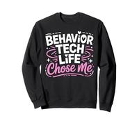 Behavior Tech Life Chose Me Applied Behavior Analysis Sweatshirt