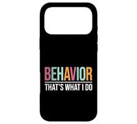 Behavior That's What I Do - Behavior Teacher ABA Therapist Case for iPhone 17 Pro Max
