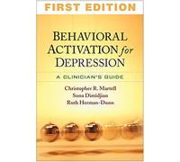 Behavioral Activation for Depression: A Clinician's Guide