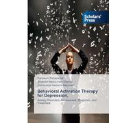 Behavioral Activation Therapy for Depression,: Anxiety Disorders Assessment, Diagnosis, and Treatment