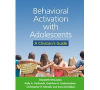 Behavioral Activation with Adolescents: A Clinician's Guide