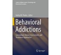 Behavioral Addictions: Conceptual, Clinical, Assessment, and Treatment Approaches (Studies in Neuroscience, Psychology and Behavioral Economics)