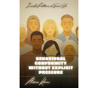 Behavioral Conformity Without Explicit Pressure: Invisible Patterns of Social Life