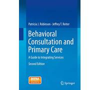 Behavioral Consultation and Primary Care: A Guide to Integrating Services