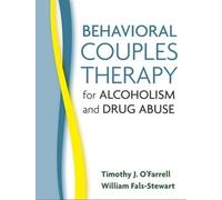 Behavioral Couples Therapy for Alcoholism and Drug Abuse