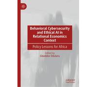 Behavioral Cybersecurity and Ethical AI in Relational Economics Context: Policy Lessons for Africa