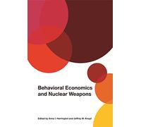 Behavioral Economics and Nuclear Weapons (Studies in Security and International Affairs)