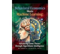 Behavioral Economics Meets Machine Learning: Advancing Game Theory through Algorithmic Intelligence