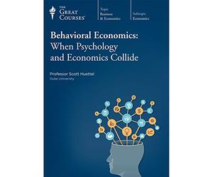Behavioral Economics: When Psychology and Economics Collide