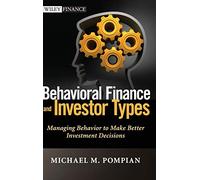 Behavioral Finance and Investor Types: Managing Behavior to Make Better Investment Decisions: 745 (Wiley Finance)