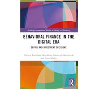 Behavioral Finance in the Digital Era: Saving and Investment Decisions (Routledge International Studies in Money and Banking)