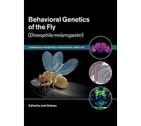Behavioral Genetics of the Fly (Drosophila Melanogaster) (Cambridge Handbooks in Behavioral Genetics)