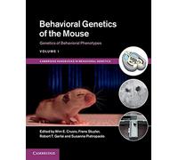 Behavioral Genetics of the Mouse: Volume 1, Genetics of Behavioral Phenotypes (Cambridge Handbooks in Behavioral Genetics)