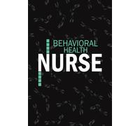 Behavioral Health Nurse: Lined Journal Notebooks For Behavioral Psychiatric Nurse NP, RN Mental Health Nursing Student Blank Diary Gift