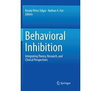 Behavioral Inhibition: Integrating Theory, Research, and Clinical Perspectives