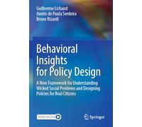 Behavioral Insights for Policy Design: A New Framework for Understanding Wicked Social Problems and Designing Policies for Real Citizens