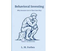 Behavioral Investing: Why Investors Get in Their Own Way (“FREUD” ON INVESTING)