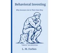 Behavioral Investing: Why Investors Get in Their Own Way (“FREUD” ON INVESTING)