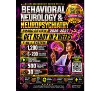 Behavioral Neurology & Neuropsychiatry Board Review 2026-2027: Get Ready in 2 Weeks: 7-in-1 System with 1,200 Board-Style Questions, 6 Full-Length Simulations, 30 Clinical Workbooks & 20 Video