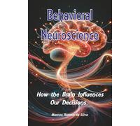 Behavioral Neuroscience: How the Brain Influences Our Decisions (Livros em Inglês)