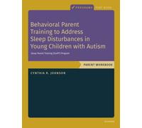 Behavioral Parent Training to Address Sleep Disturbances in Young Children with ASD : Workbook