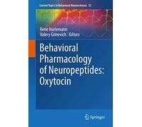 Behavioral Pharmacology of Neuropeptides: Oxytocin: 35 (Current Topics in Behavioral Neurosciences, 35)
