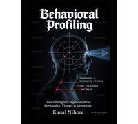 Behavioral Profiling: How Intelligence Agencies Read Personality, Threats & Intentions (The Covert Mind Series)