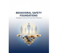 Behavioral Safety Foundations: Building A Culture Of Trust And Protection
