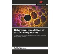 Behavioral simulation of artificial organisms: An approach to resolving disputes over resources using multi-agent systems