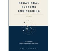 Behavioral Systems Engineering: A Textbook for Leaders, Educators, and Change Agents