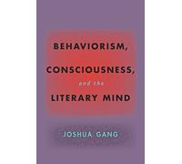 Behaviorism, Consciousness, and the Literary Mind