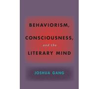 Behaviorism, Consciousness, and the Literary Mind (Hopkins Studies in Modernism)
