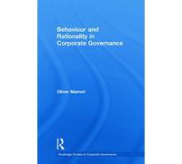 Behaviour and Rationality in Corporate Governance (Routledge Studies in Corporate Governance)