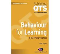 Behaviour for Learning in the Primary School: Achieving Qts: 1557 (Achieving QTS Series)