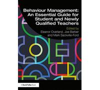 Behaviour Management: An Essential Guide for Student and Newly Qualified Teachers