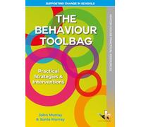 The Behaviour Toolbag: Practical Strategies and Interventions for Supporting Change in Schools