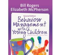 Behaviour Management with Young Children : Crucial First Steps with Children 3-7 Years
