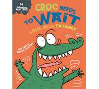 Behaviour Matters: Croc Needs to Wait - A book about patience