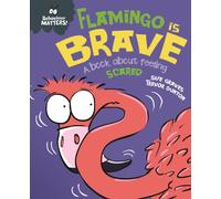 Behaviour Matters: Flamingo is Brave : A book about feeling scared