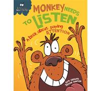 Behaviour Matters: Monkey Needs to Listen - A book about paying attention : A book about paying attention